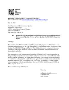 REQUEST FOR COMMENT PERIOD EXTENSION Sent via electronic-mail (; ) July 10, 2014 Utah Department of Environmental Quality Division of Water Quality ATTN: James Harris, Program Manager