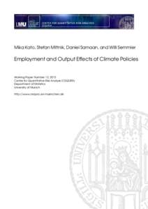 Mika Kato, Stefan Mittnik, Daniel Samaan, and Willi Semmler  Employment and Output Effects of Climate Policies Working Paper Number 12, 2013 Center for Quantitative Risk Analysis (CEQURA)