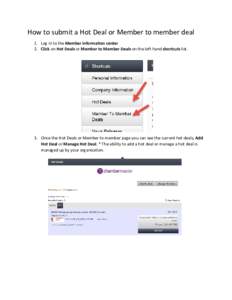 How to submit a Hot Deal or Member to member deal 1. Log in to the Member information center 2. Click on Hot Deals or Member to Member Deals on the left hand shortcuts list. 3. Once the Hot Deals or Member to member page