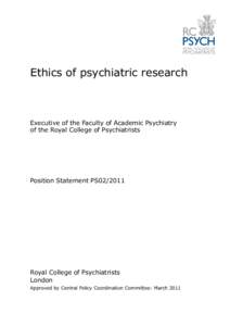 Ethics of psychiatric research  Executive of the Faculty of Academic Psychiatry of the Royal College of Psychiatrists  Position Statement PS02/2011