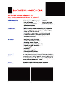 41033 SantaFe2 rev.qxd:ALP105_11666[removed]:25 AM Page 1  SANTA FE PACKAGING CORP. Build your future with Santa Fe Packaging Corp., Quality and Service are the cornerstones of our philosophy. INDUSTRIES SERVED