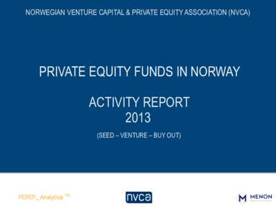 NORWEGIAN VENTURE CAPITAL & PRIVATE EQUITY ASSOCIATION (NVCA)  	
   PRIVATE EQUITY FUNDS IN NORWAY ACTIVITY REPORT