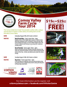 Comox Valley Farm Cycle Tour 2014 The Comox Valley Farm Cycle Tour provides cyclists with a unique opportunity to explore a wide variety of working farms in the beautiful Comox Valley.