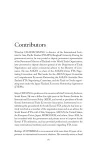 Contributors Winichai CHAEMCHAENG is director of the International Institute for Asia-Pacific Studies (INSAPS), Bangkok University. During his government service, he was posted as deputy permanent representative of the P