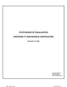 STATE BOARD OF EQUALIZATION PROPOSED FY-2006 REVENUE CERTIFICATION December 27, 2004 Georgiana Stephens Revenue Analyst