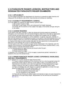 2.10 PARACHUTE RIGGER LICENCES, INSTRUCTORS AND DESIGNATED PARACHUTE RIGGER EXAMINERSAPPLICABILITY (a) This Subpart prescribes the requirements for issuance of a parachute rigger licenses and ratings,and the co
