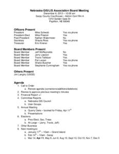 Nebraska GIS/LIS Association Board Meeting December 6, 2013 – 10:00 am Sarpy County Courthouse – Admin Conf Rm A 1210 Golden Gate Dr Papillion, NE 68046