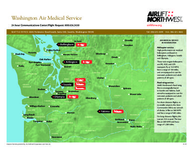 Washington Air Medical Service 24-hour Communications Center/Flight Request: [removed]airliftnw.org  SEATTLE OFFICE: 6505 Perimeter Road South, Suite 200, Seattle, Washington 98108