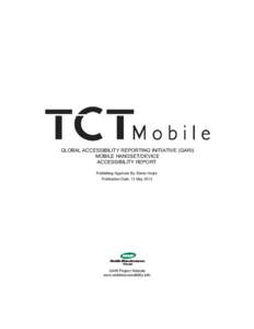 GLOBAL ACCESSIBILITY REPORTING INITIATIVE (GARI) MOBILE HANDSET/DEVICE ACCESSIBILITY REPORT Publishing Approval By: Elena Hurjui Publication Date: 13 May 2013