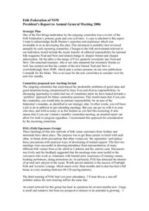 Folk Federation of NSW President’s Report to Annual General Meeting 2006 Strategic Plan One of the first things undertaken by the outgoing committee was a review of the Folk Federation’s primary goals and core activi