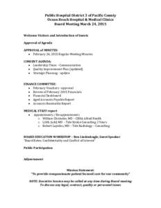 Public Hospital District 3 of Pacific County Ocean Beach Hospital & Medical Clinics Board Meeting March 24, 2015 Welcome Visitors and Introduction of Guests Approval of Agenda APPROVAL of MINUTES: