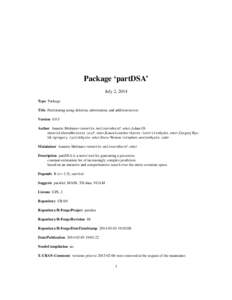 Package ‘partDSA’ July 2, 2014 Type Package Title Partitioning using deletion, substitution, and addition moves Version 0.9.5 Author Annette Molinaro <annette.molinaro@ucsf.edu>,Adam Olshen <olshena@biostat.ucsf.edu>