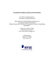 Execution Excellence and Investor Protection U.S. House of Representatives Committee on Financial Services Subcommittee on Capital Markets, Insurance and Government Sponsored Enterprises “Market Structure III: The Role