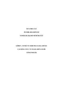 İSTANBUL İLİ PENDİK BELEDİYESİ TEMİZLİK İŞLERİ MÜDÜRLÜĞÜ GÖREV, YETKİ VE SORUMLULUKLARI İLE ÇALIŞMA USUL VE ESASLARINA DAİR