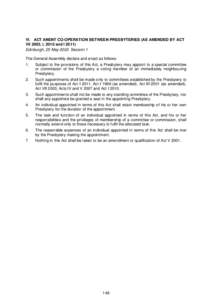 VI. ACT ANENT CO-OPERATION BETWEEN PRESBYTERIES (AS AMENDED BY ACT VII 2003, I, 2010 and IEdinburgh, 25 May 2002 Session 1 The General Assembly declare and enact as follows: 1.