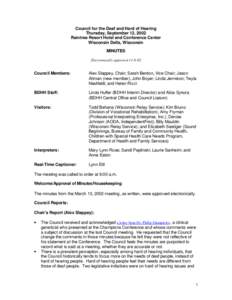 Council for the Deaf and Hard of Hearing Thursday, September 12, 2002 Raintree Resort Hotel and Conference Center Wisconsin Dells, Wisconsin MINUTES Electronically approved[removed]