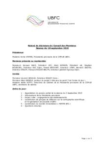 Relevé de décisions du Conseil des Membres Séance du 18 septembre 2015 Présidence: Madame Annie VINTER, Présidente provisoire de la COMUE UBFC. Membres présents ou représentés: Messieurs Jacques BAHI, Président 