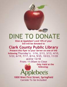 Dine at Applebee’s and 10% of your bill will be donated to Clark County Public Library  Present this flyer to your Server on one of the