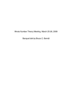 Illinois Number Theory Meeting, March 25-26, 2009  Banquet talk by Bruce C. Berndt