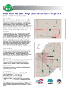 State Route 180 East – Kings Canyon Expressway - Segment 1 F AC T S HE E T – November 2009 T he P rojec t This project proposes to construct the new 4-lane Kings Canyon Expressway from just east of Temperance Avenue 