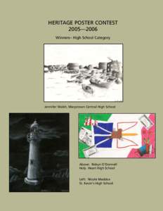 HERITAGE POSTER CONTEST 2005—2006 Winners– High School Category Jennifer Walsh, Marystown Central High School
