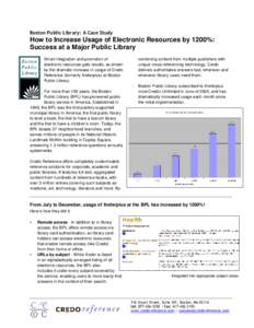 Boston Public Library: A Case Study  How to Increase Usage of Electronic Resources by 1200%: Success at a Major Public Library Smart integration and promotion of electronic resources gets results, as shown