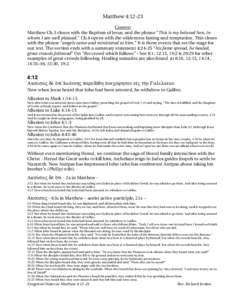 Matthew 4:12-23 Context Matthew Ch.3 closes with the Baptism of Jesus, and the phrase “This is my beloved Son, in whom I am well pleased.” Ch.4 opens with the wilderness fasting and temptation. This closes with the p