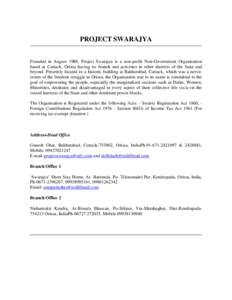 PROJECT SWARAJYA Founded in August 1988, Project Swarajya is a non-profit Non-Government Organisation based at Cuttack, Orissa having its branch and activities in other districts of the State and beyond. Presently locate