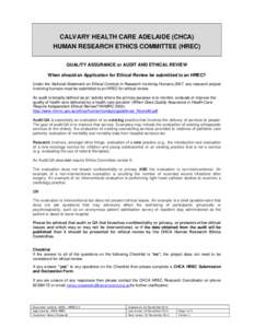 CALVARY HEALTH CARE ADELAIDE (CHCA) HUMAN RESEARCH ETHICS COMMITTEE (HREC) QUALITY ASSURANCE or AUDIT AND ETHICAL REVIEW When should an Application for Ethical Review be submitted to an HREC? Under the National Statement