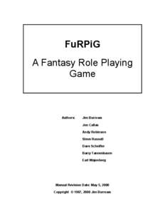 FuRPiG A Fantasy Role Playing Game Authors: