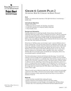 Grade 6: Lesson Plan 2  Nutrition: How Do I Choose the Right Foods? Goal Students will understand the importance of the right food choices in maintaining a healthy body.