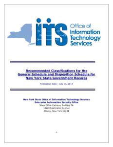 Recommended Classifications for the General Schedule and Disposition Schedule for New York State Government Records Publication Date: July 17, 2014  New York State Office of Information Technology Services