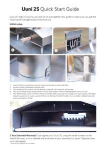 Uuni 2S Quick Start Guide Uuni 2S really is easy to use and we’ve put together this guide to make sure you get the most out of if straight away on the first use. Initial setup