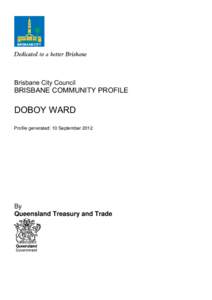 Brisbane City Council  BRISBANE COMMUNITY PROFILE DOBOY WARD Profile generated: 10 September 2012