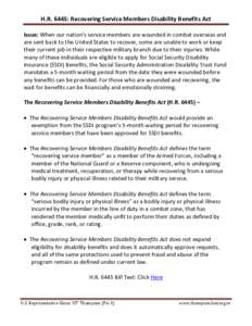 H.R. 6445: Recovering Service Members Disability Benefits Act Issue: When our nation’s service members are wounded in combat overseas and are sent back to the United States to recover, some are unable to work or keep t