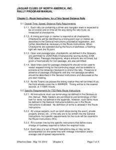 JAGUAR CLUBS OF NORTH AMERICA, INC. RALLY PROGRAM MANUAL Chapter 5 –Route Instructions for a Time Speed Distance Rally 5.1. Overall Time, Speed, Distance Rally Requirements[removed]Each rally car containing a driver and