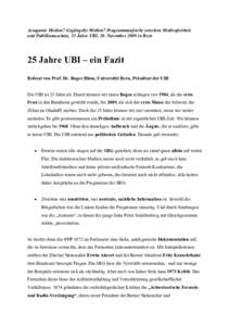 Arrogante Medien? Gegängelte Medien? Programmaufsicht zwischen Medienfreiheit und Publikumsschutz. 25 Jahre UBI, 20. November 2009 in Bern 25 Jahre UBI – ein Fazit Referat von Prof. Dr. Roger Blum, Universität Bern, 