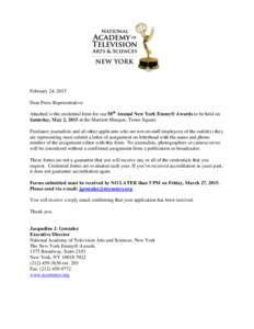 February 24, 2015 Dear Press Representative: Attached is the credential form for our 58th Annual New York Emmy® Awards to be held on Saturday, May 2, 2015 at the Marriott Marquis, Times Square. Freelance journalists and