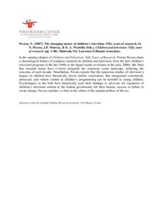 Pecora, N[removed]The changing nature of children’s television: Fifty years of research. In N. Pecora, J.P. Murray, & E. A. Wartella (Eds.), Children and television: Fifty years of research (pp[removed]Mahwah, NJ: Law