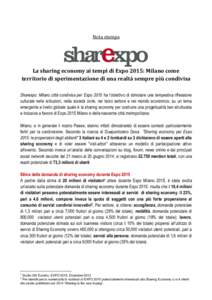 Nota stampa  La sharing economy ai tempi di Expo 2015: Milano come territorio di sperimentazione di una realtà sempre più condivisa Sharexpo: Milano città condivisa per Expo 2015 ha l’obiettivo di stimolare una temp