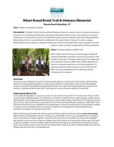 Rikert Broad Brook Trail & Veterans Memorial Sharon/South Royalton, VT Uses: hiking, snowshoeing, and skiing Description: The Rikert Trail in Sharon and South Royalton, Vermont is many things. It is a special community r