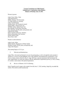 Georgia Commission on Child Support Administrative Legitimation Subcommittee Minutes of Meeting: July 25, 2014 Present in person: Judge Velma Tilley, Chair Judge Michael Key