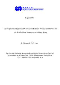 Reprint 960  Development of Significant Convection Forecast Product and Service for Air Traffic Flow Management in Hong Kong  P. Cheung & C.C. Lam