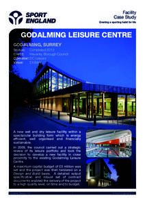 Facility Case Study Creating a sporting habit for life GODALMING LEISURE CENTRE GODALMING, SURREY