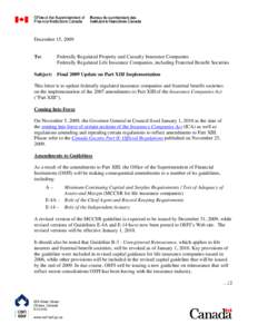 As a result of the changes in interpretation of Part XIII of the Insurance Companies Act, OSFI will be making consequential amendments to a number of its guidelines, including: