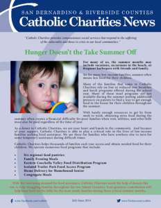 “Catholic Charities provides compassionate social services that respond to the suffering of the vulnerable and those in crisis in our local communities.” Hunger Doesn’t the Take Summer Off For many of us, the summe