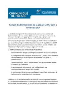 Conseil d’administration de la CGEM: Le PLF 2015 à l’ordre du jour La Confédération générale des entreprises du Maroc a tenu son Conseil d’administration, le 3 novembre 2014, avec pour ordre du jour l’examen