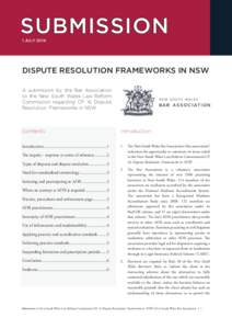 SUBMISSION 1 JULY 2014 DISPUTE RESOLUTION FRAMEWORKS IN NSW A submission by the Bar Association to the New South Wales Law Reform