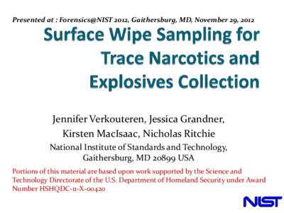 Presented at : Forensics@NIST 2012, Gaithersburg, MD, November 29, 2012  Jennifer Verkouteren, Jessica Grandner, Kirsten MacIsaac, Nicholas Ritchie National Institute of Standards and Technology, Gaithersburg, MD[removed]U