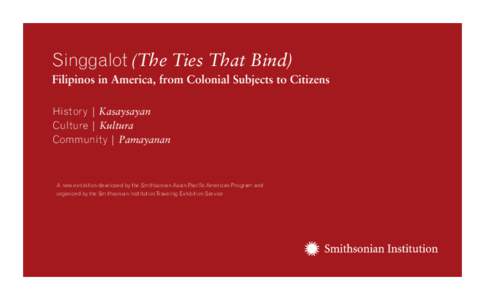Singgalot (The Ties That Bind) Filipinos in America, from Colonial Subjects to Citizens History | Kasaysayan Culture | Kultura Community | Pamayanan